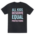 All Kids Deserve Equal Protections Unisex Triblend Tee