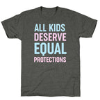 All Kids Deserve Equal Protections Unisex Triblend Tee