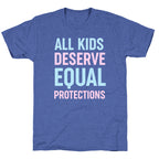 All Kids Deserve Equal Protections Unisex Triblend Tee