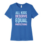 All Kids Deserve Equal Protections Women's Cotton Tee