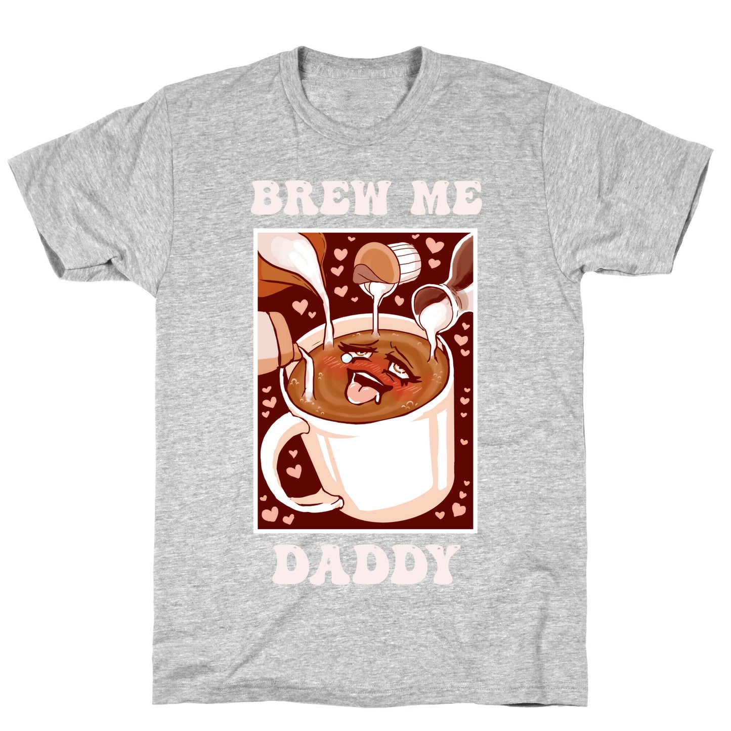 Brew Me, Daddy T-Shirt
