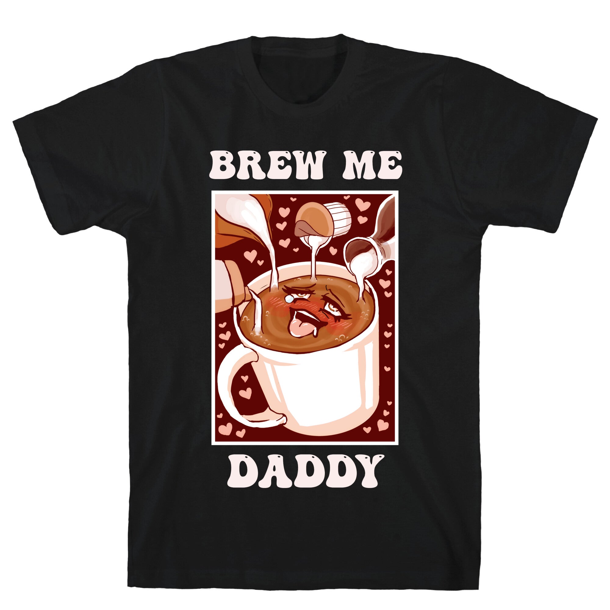 Brew Me, Daddy T-Shirt