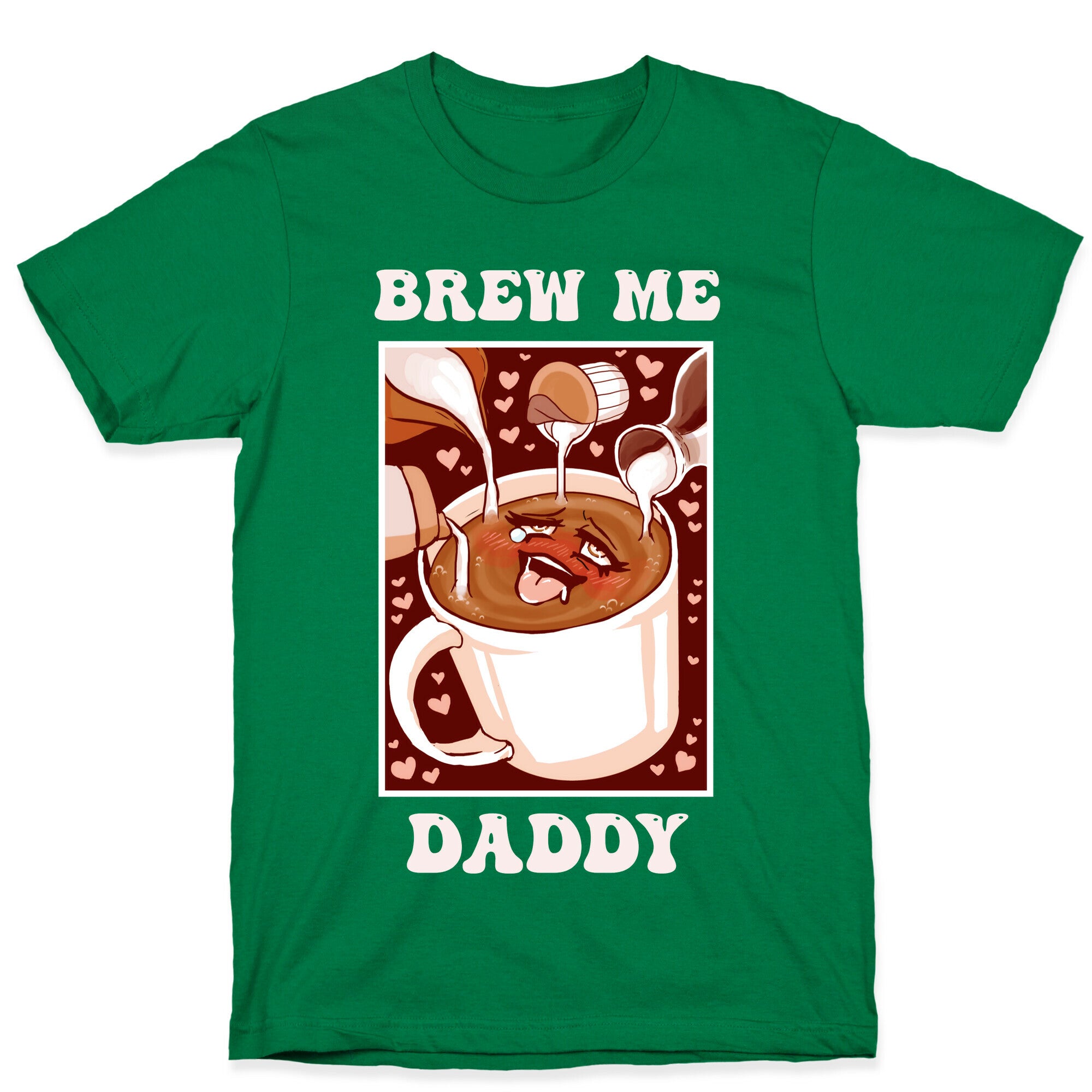 Brew Me, Daddy T-Shirt