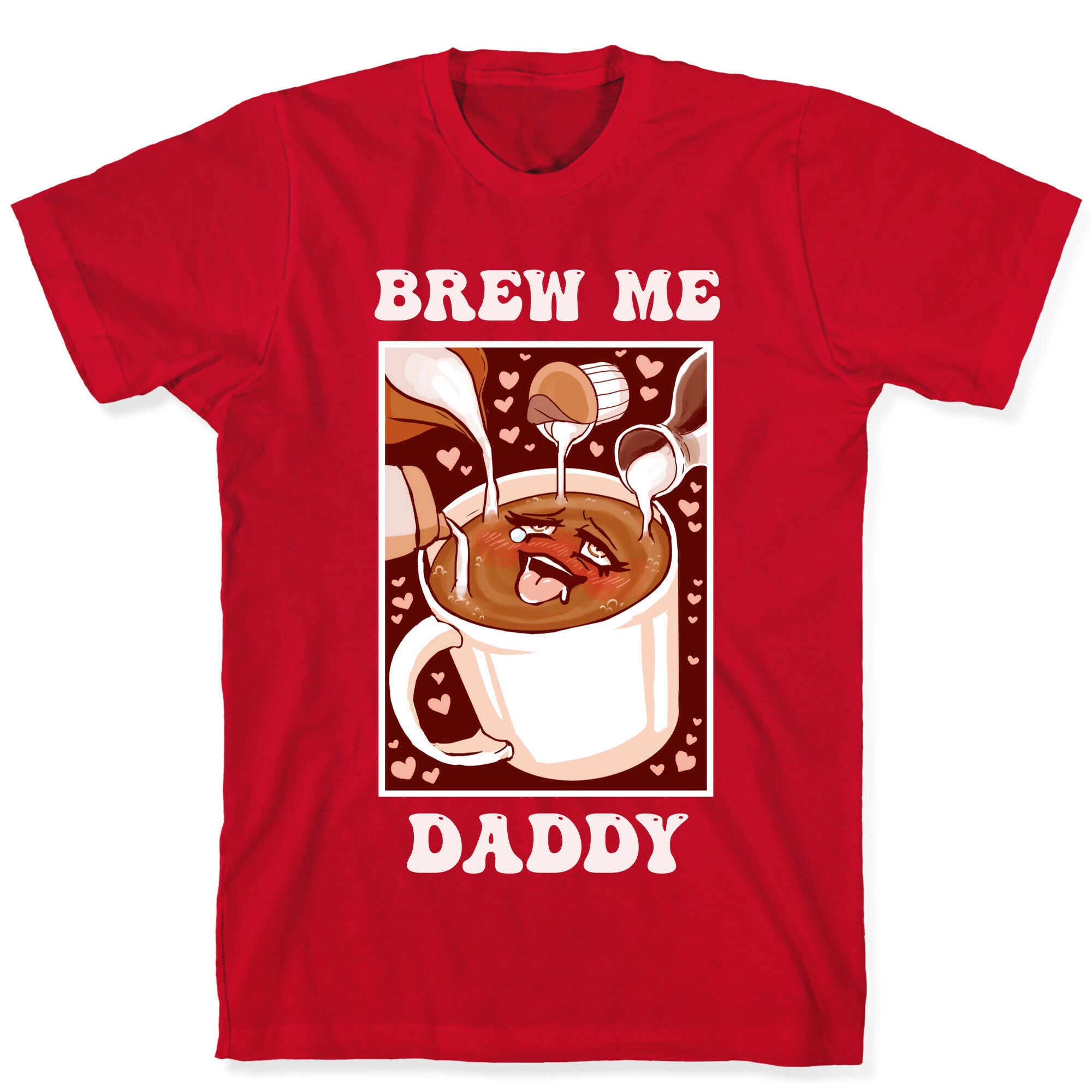 Brew Me, Daddy T-Shirt