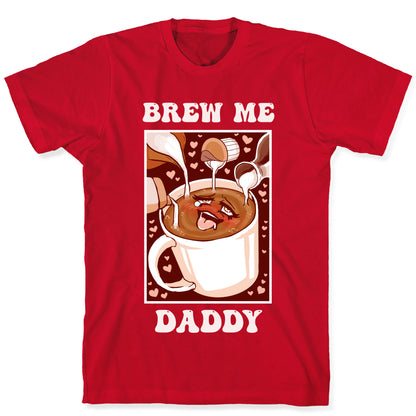 Brew Me, Daddy T-Shirt