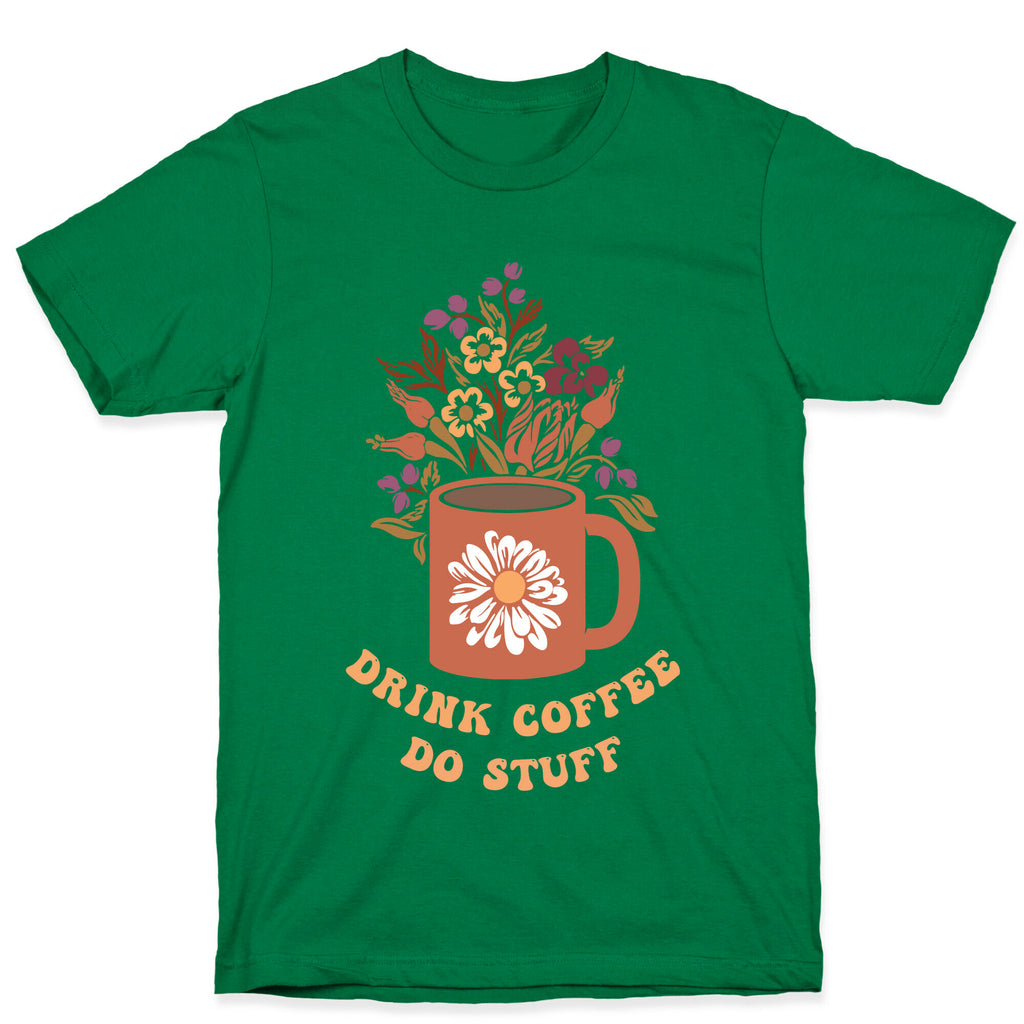 Drink Coffee, Do Stuff T-Shirt