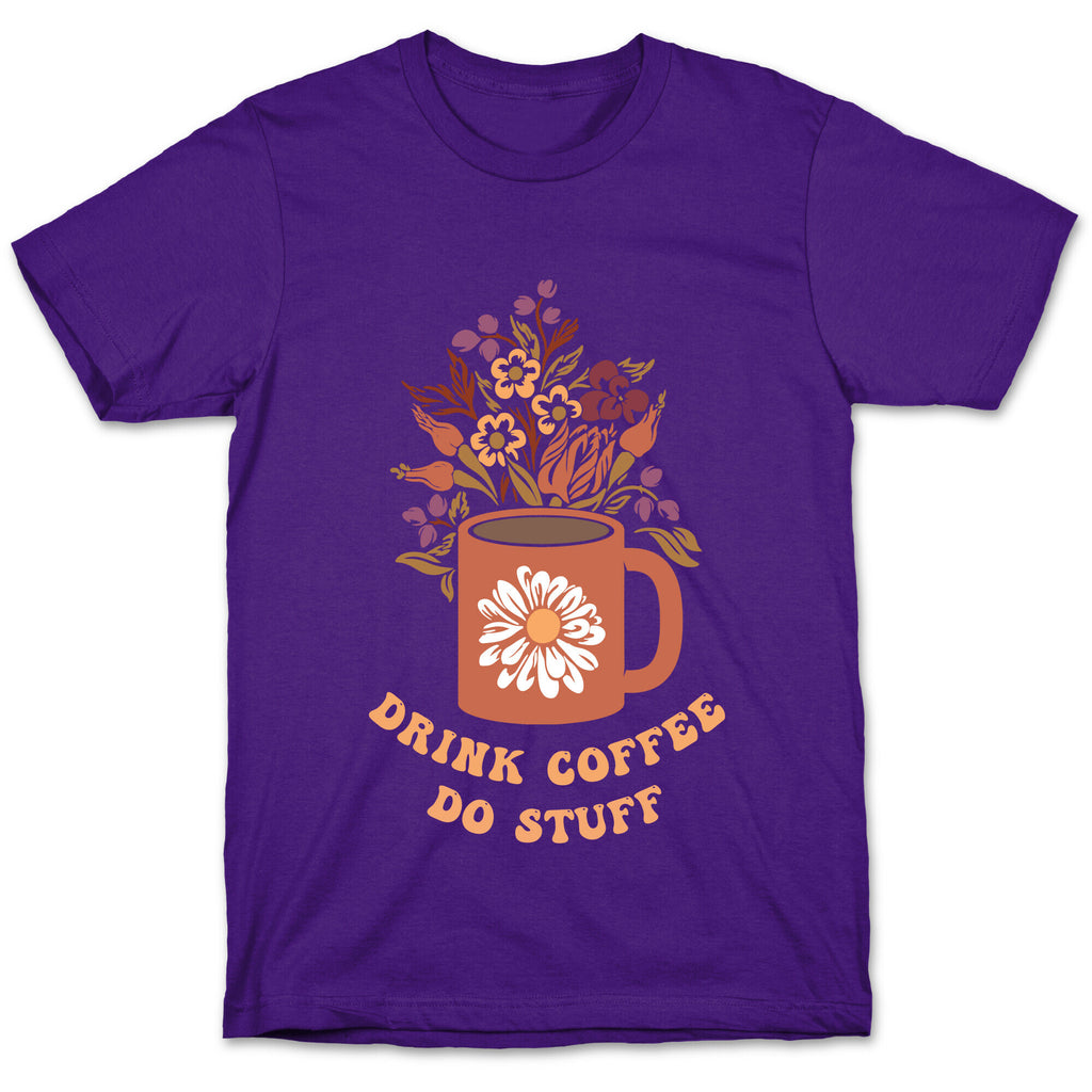 Drink Coffee, Do Stuff T-Shirt