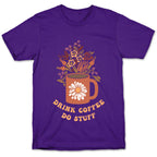 Drink Coffee, Do Stuff T-Shirt