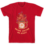Drink Coffee, Do Stuff T-Shirt