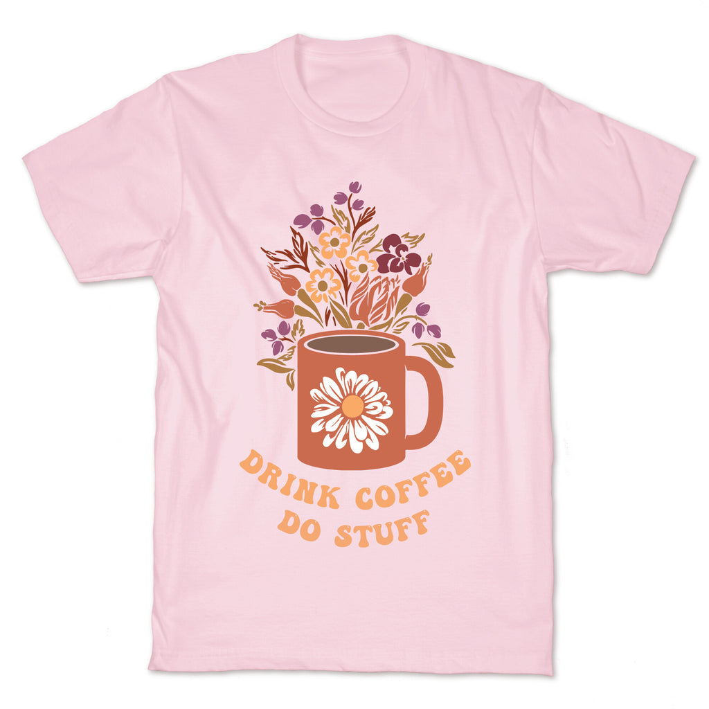 Drink Coffee, Do Stuff T-Shirt