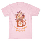 Drink Coffee, Do Stuff T-Shirt