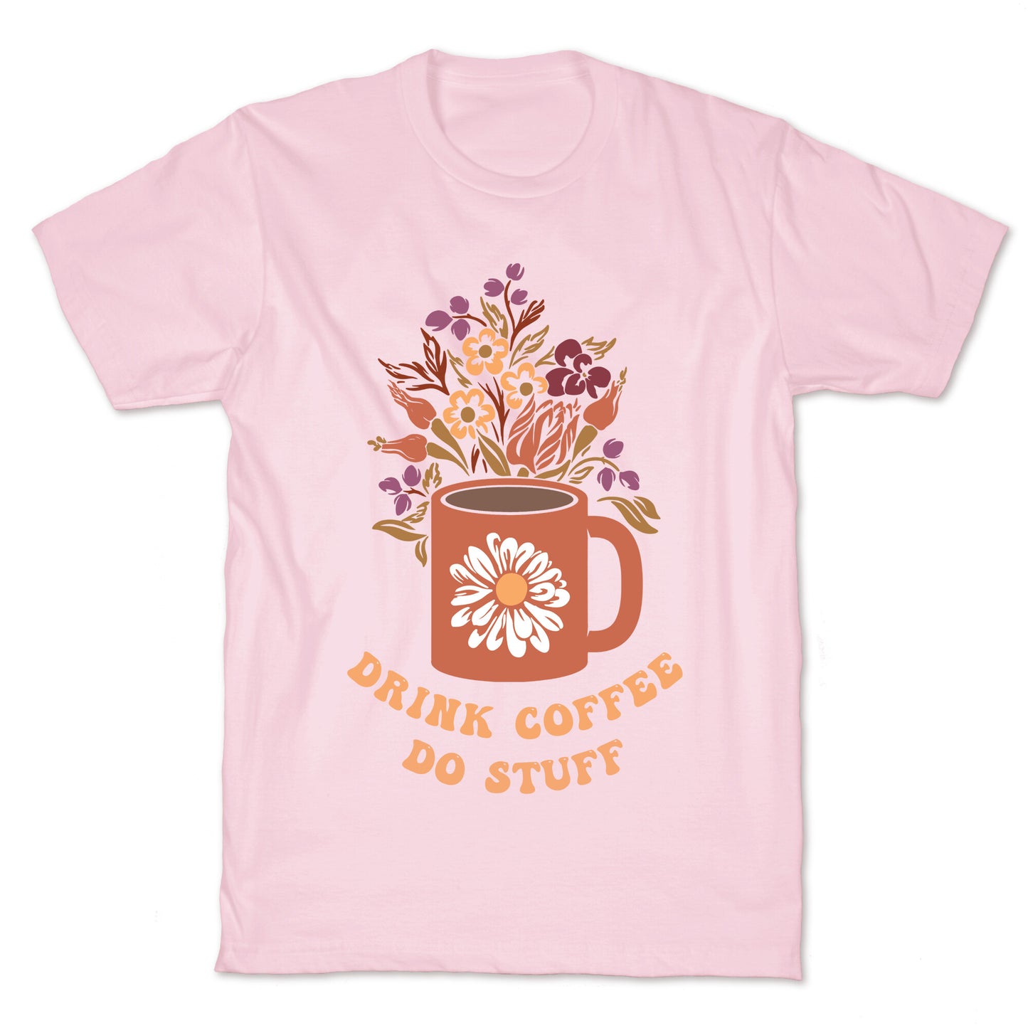 Drink Coffee, Do Stuff T-Shirt