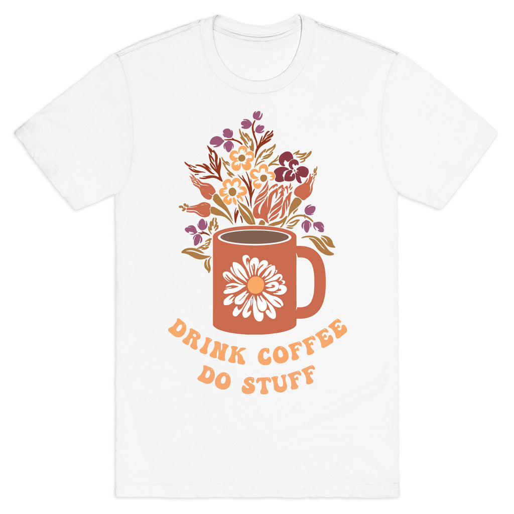Drink Coffee, Do Stuff T-Shirt