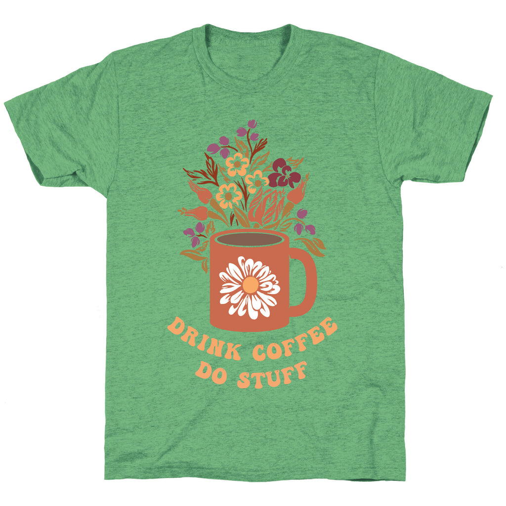 Drink Coffee, Do Stuff Unisex Triblend Tee