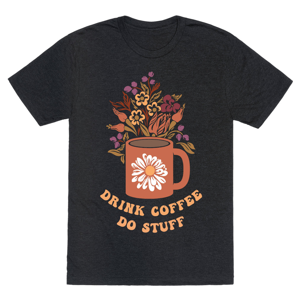 Drink Coffee, Do Stuff Unisex Triblend Tee