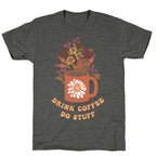 Drink Coffee, Do Stuff Unisex Triblend Tee