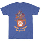 Drink Coffee, Do Stuff Unisex Triblend Tee