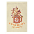 Drink Coffee, Do Stuff Garden Flag