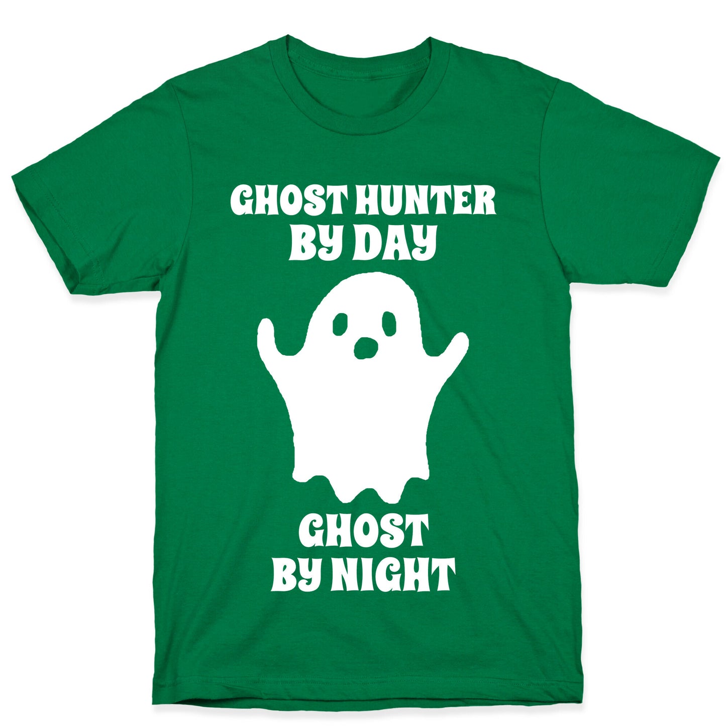 Ghost Hunter By Day, Ghost By Night T-Shirt