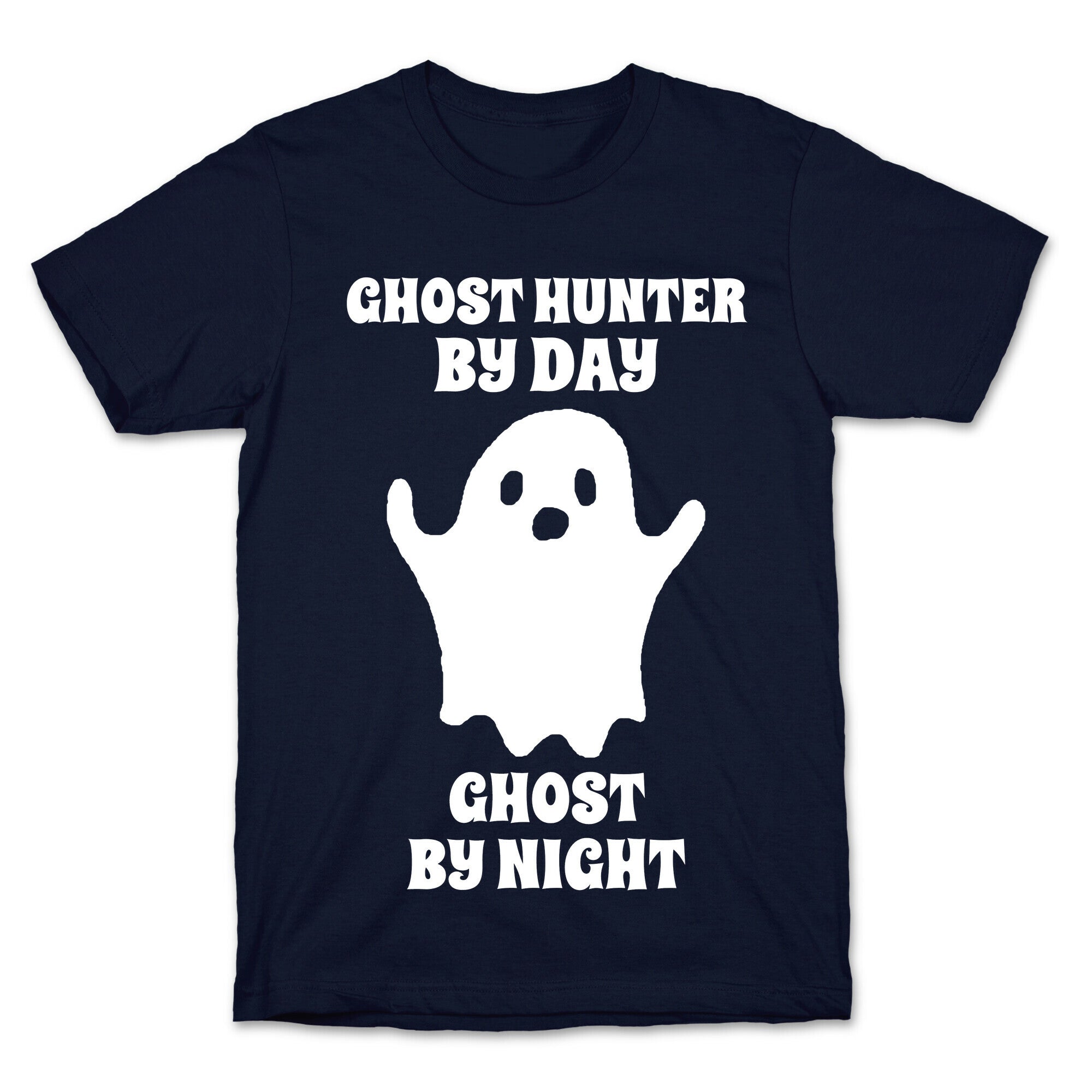 Ghost Hunter By Day, Ghost By Night T-Shirt