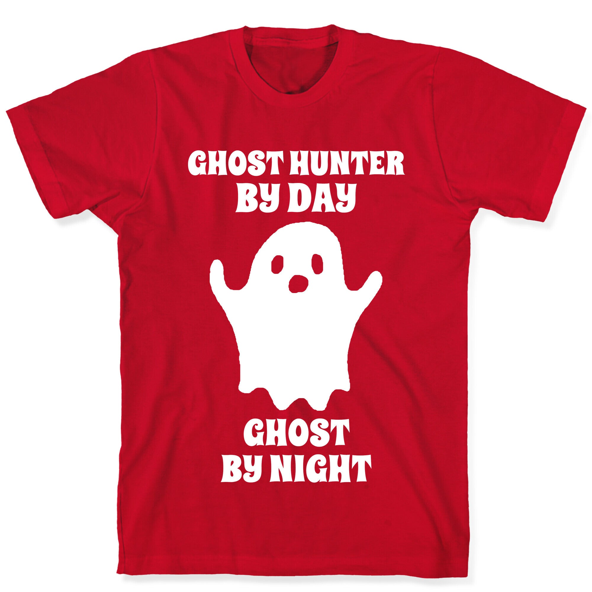 Ghost Hunter By Day, Ghost By Night T-Shirt