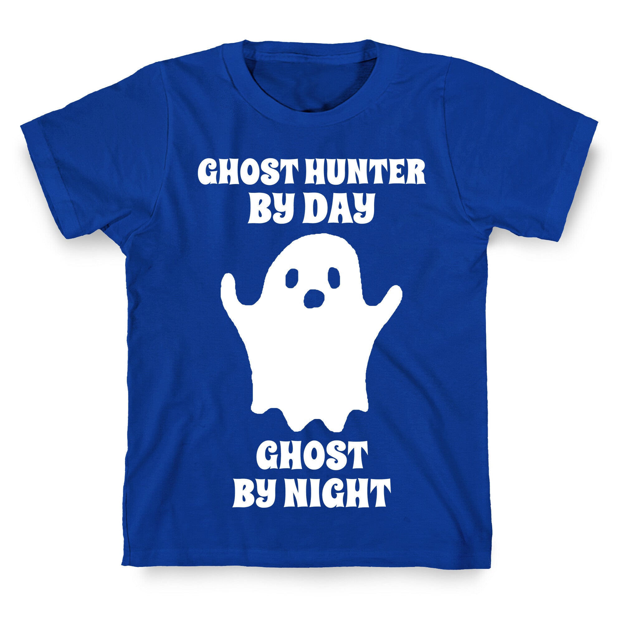 Ghost Hunter By Day, Ghost By Night T-Shirt