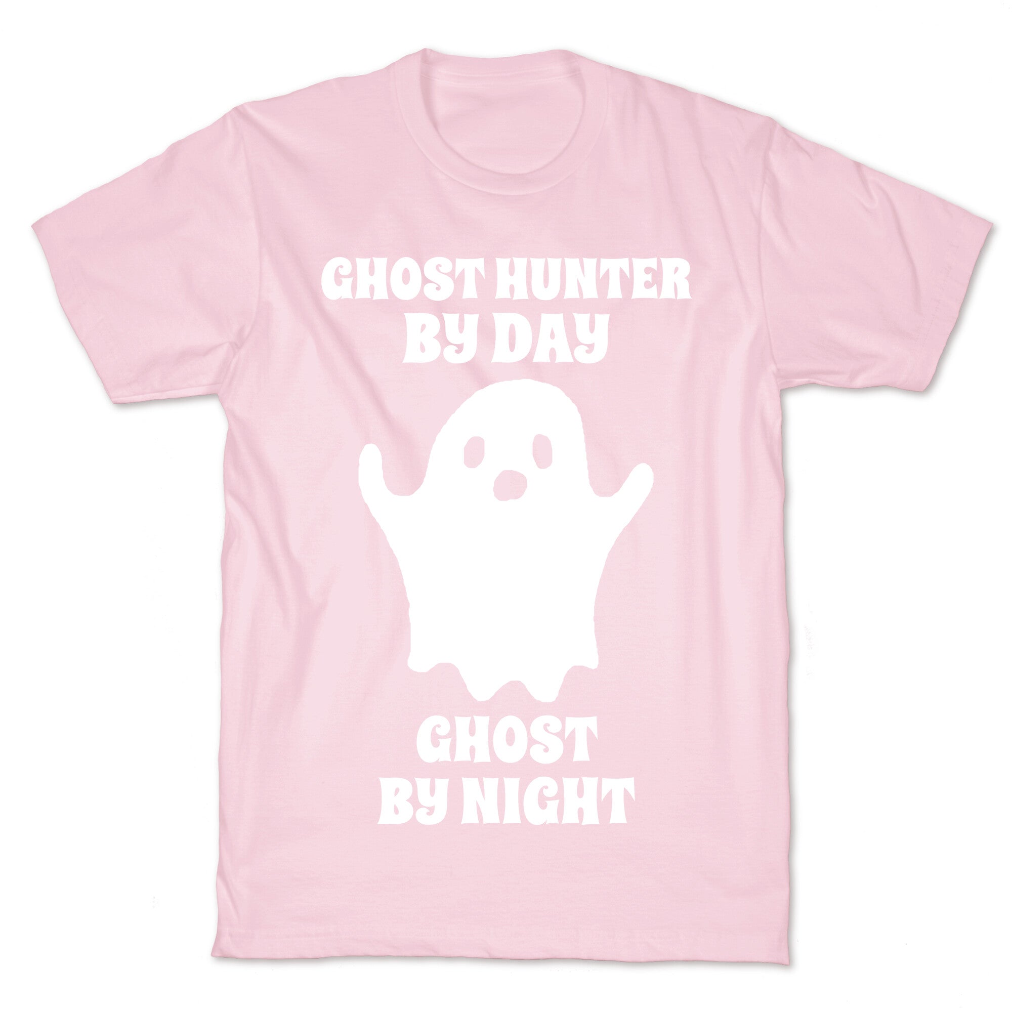 Ghost Hunter By Day, Ghost By Night T-Shirt