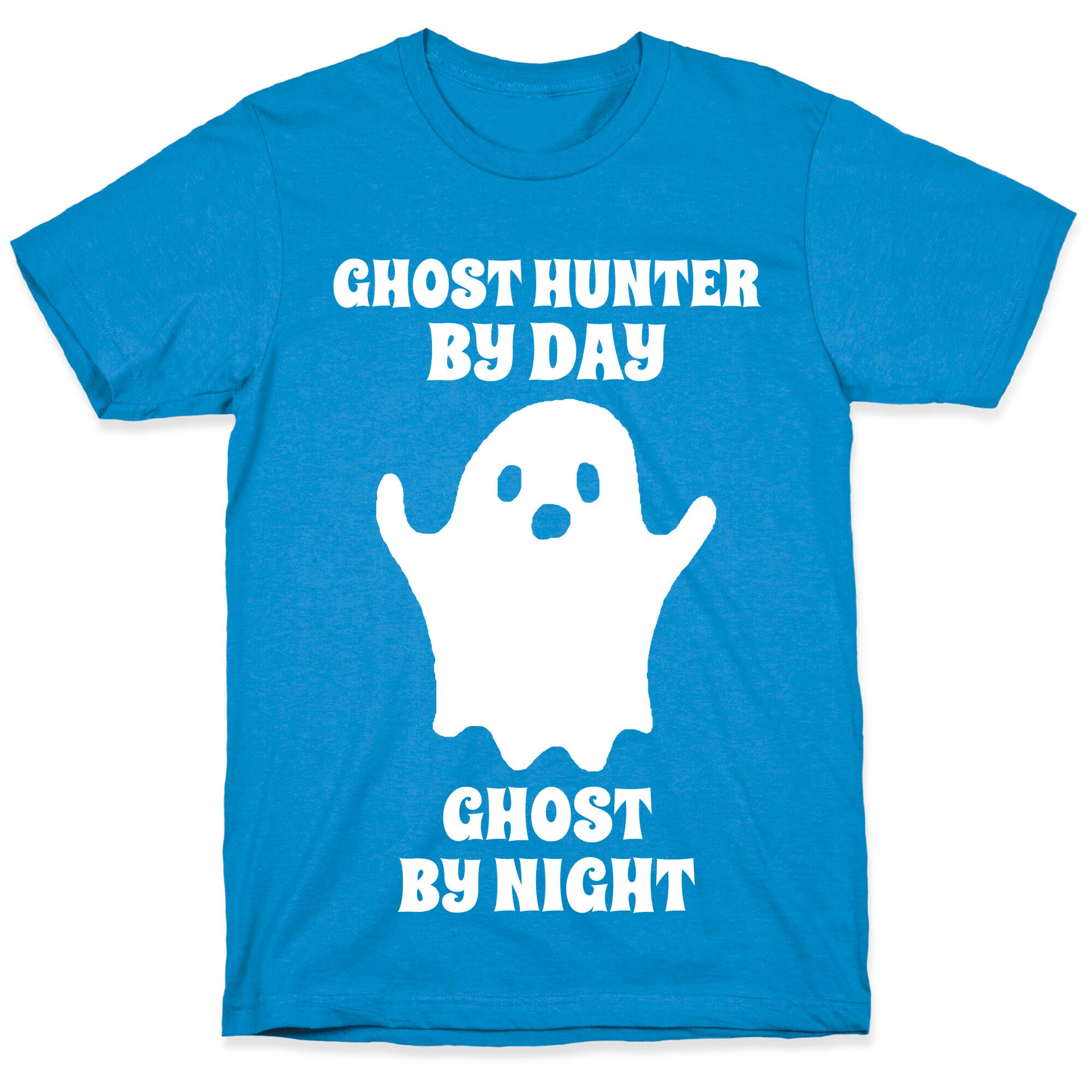 Ghost Hunter By Day, Ghost By Night T-Shirt