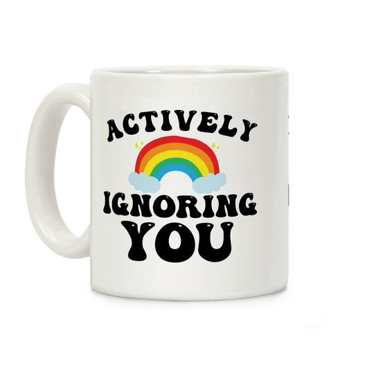 Actively Ignoring You Coffee Mug