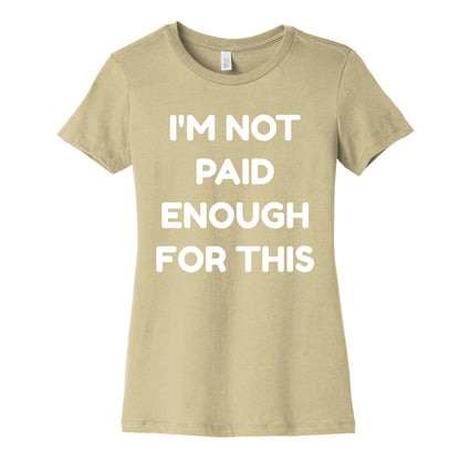 I'm Not Paid Enough for This Women's Cotton Tee