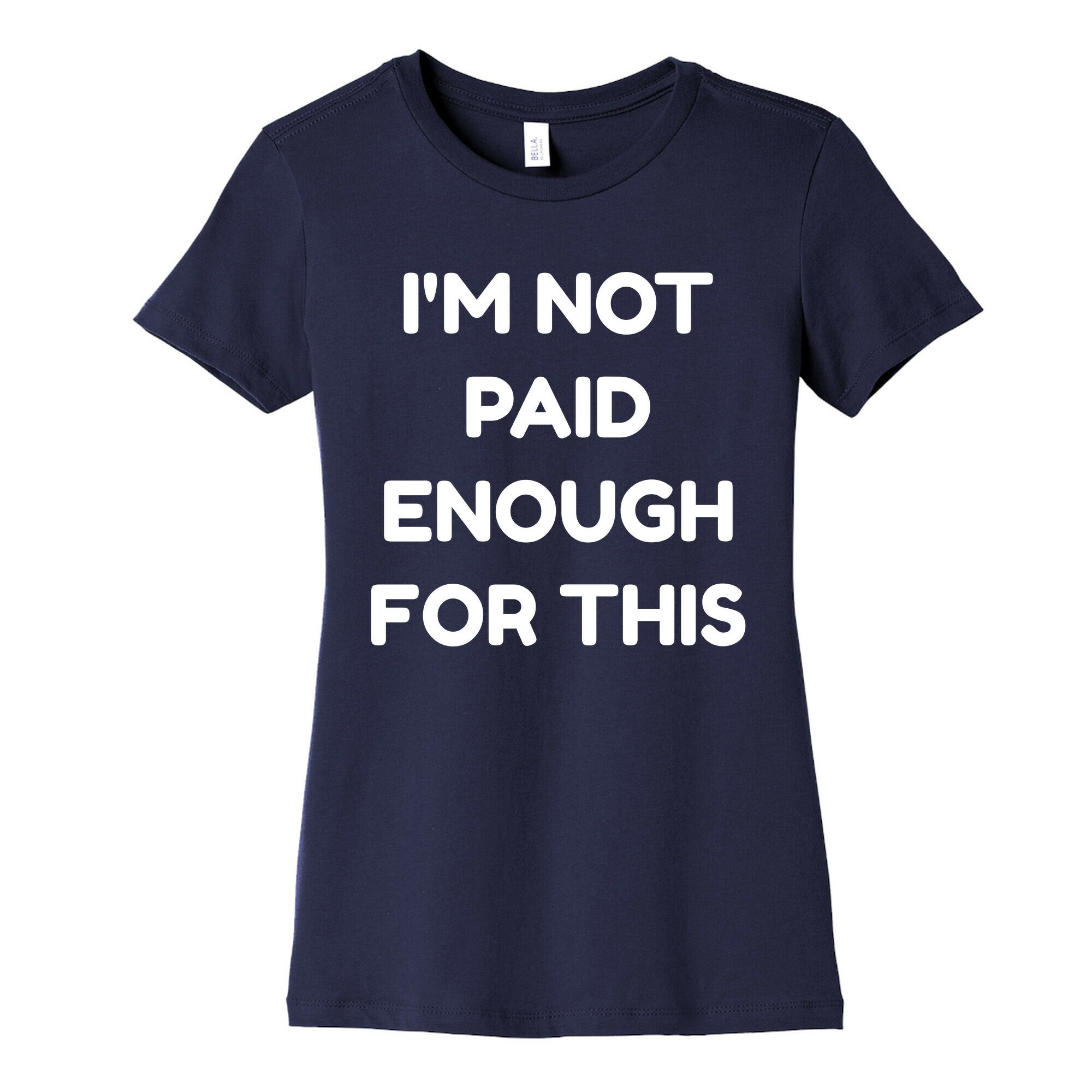 I'm Not Paid Enough for This Women's Cotton Tee