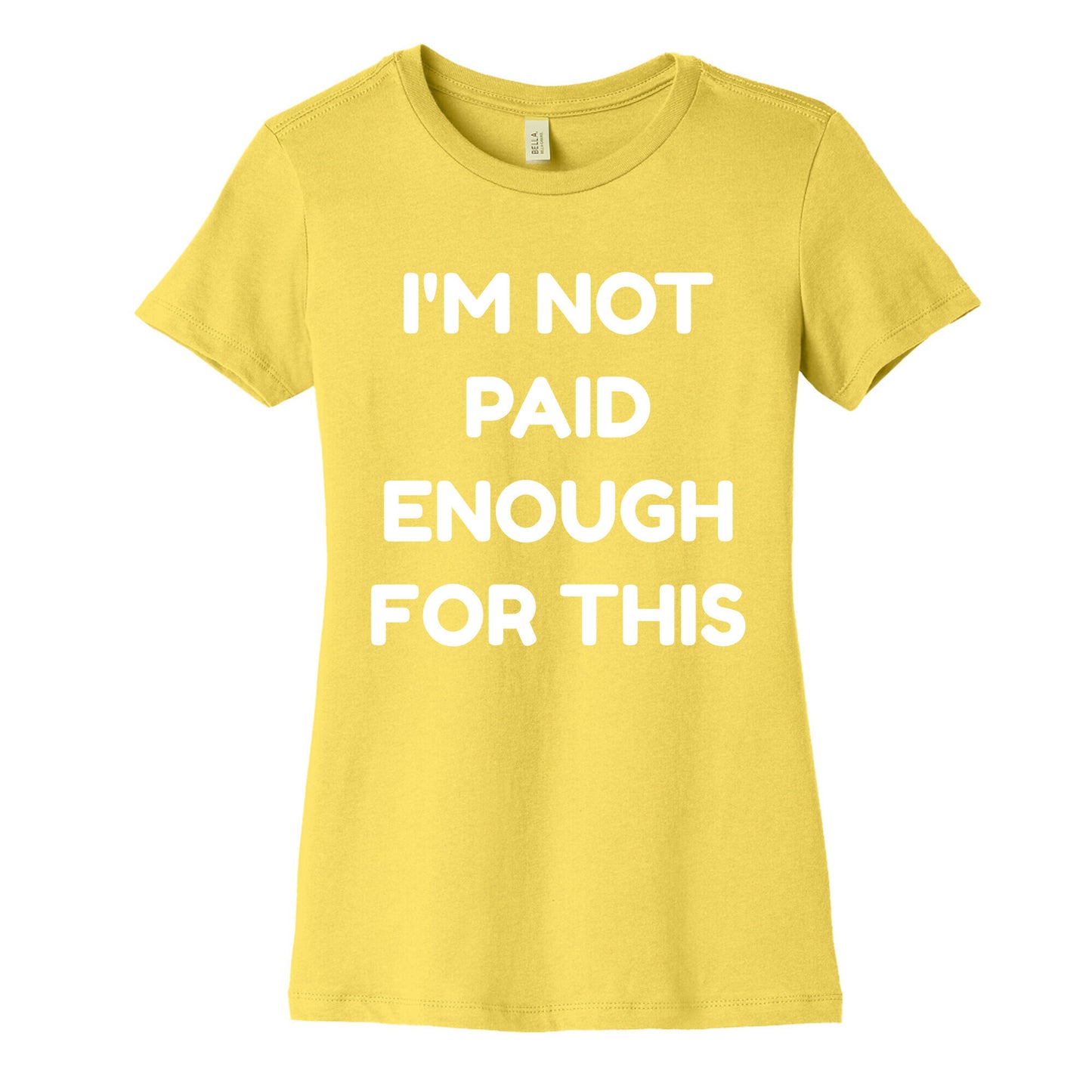 I'm Not Paid Enough for This Women's Cotton Tee