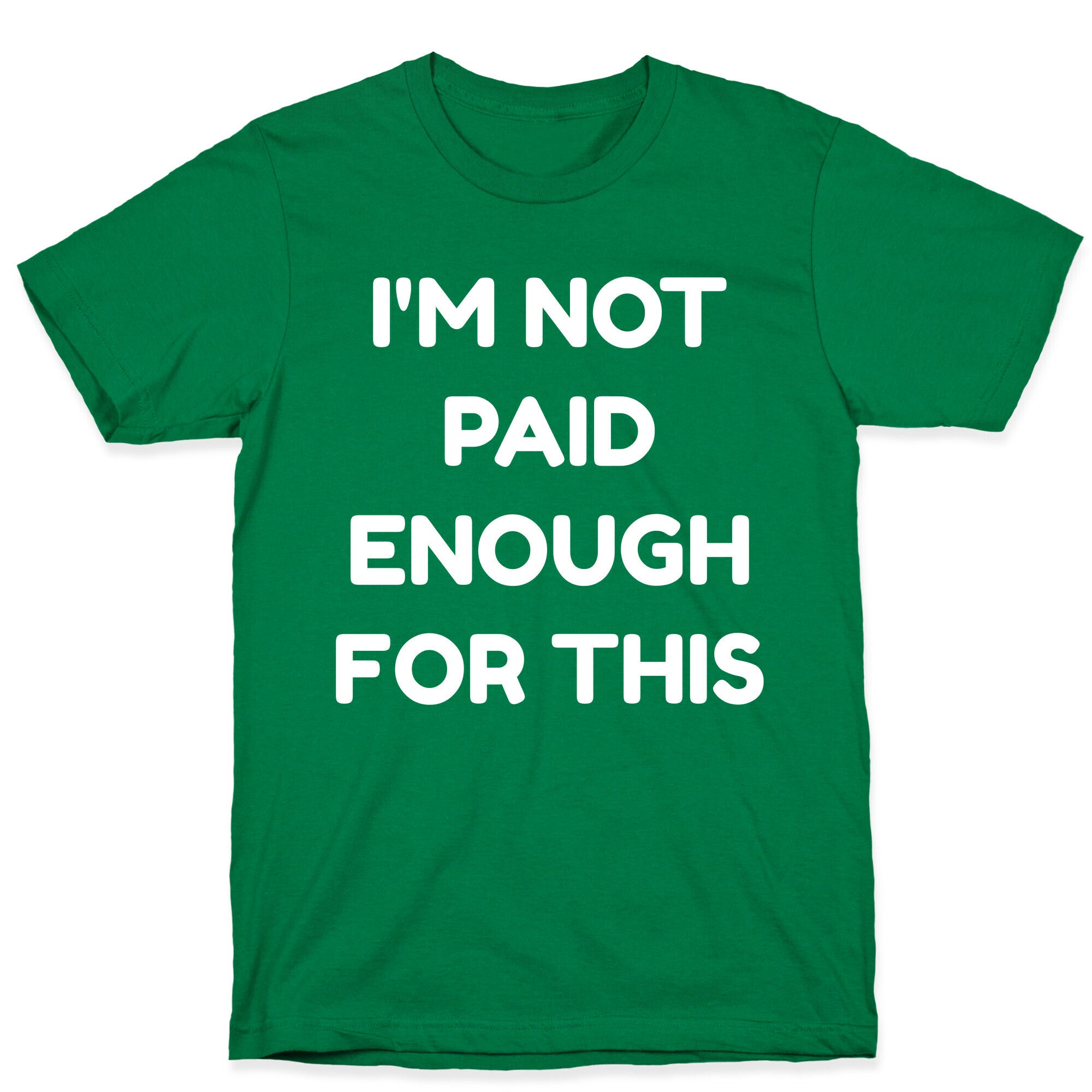 I'm Not Paid Enough for This T-Shirt