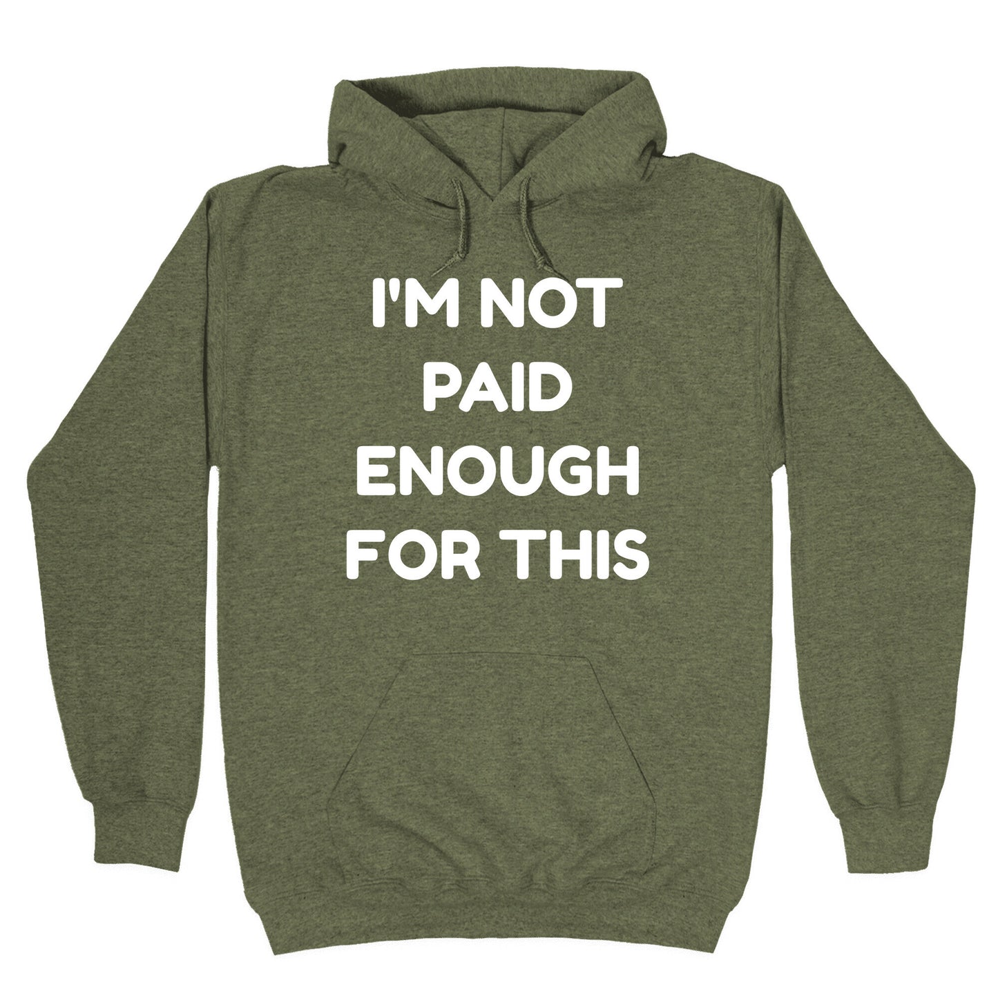 I'm Not Paid Enough for This Hoodie