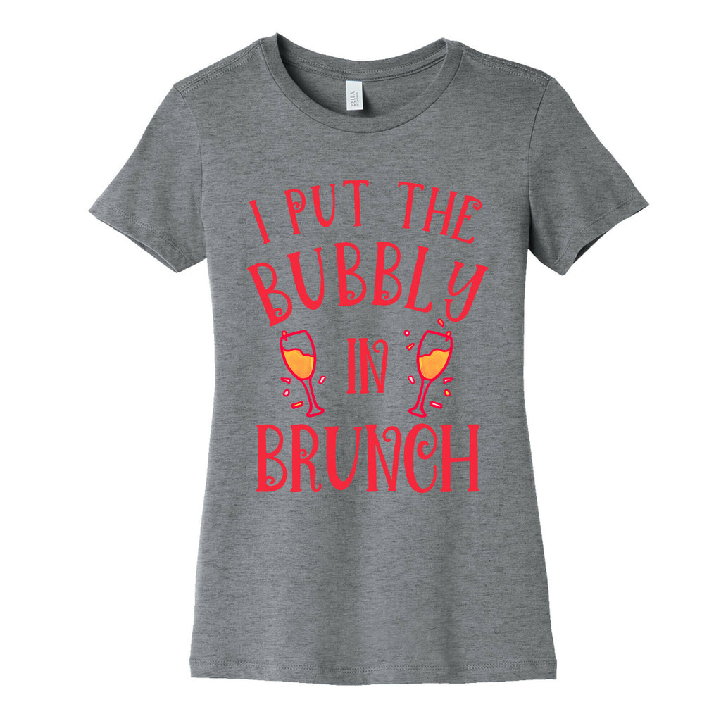 I Put The Bubbly In Brunch Women's Cotton Tee