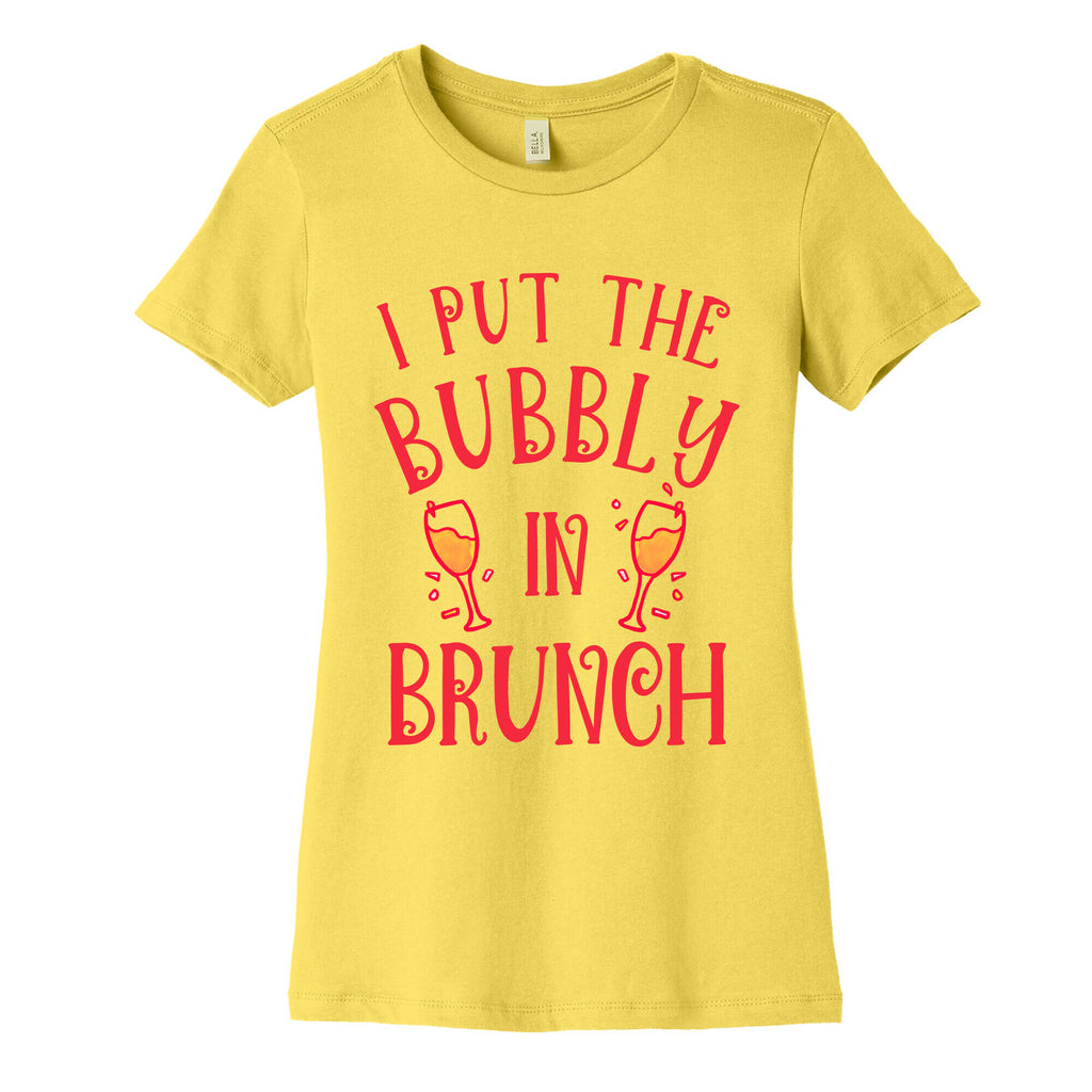 I Put The Bubbly In Brunch Women's Cotton Tee