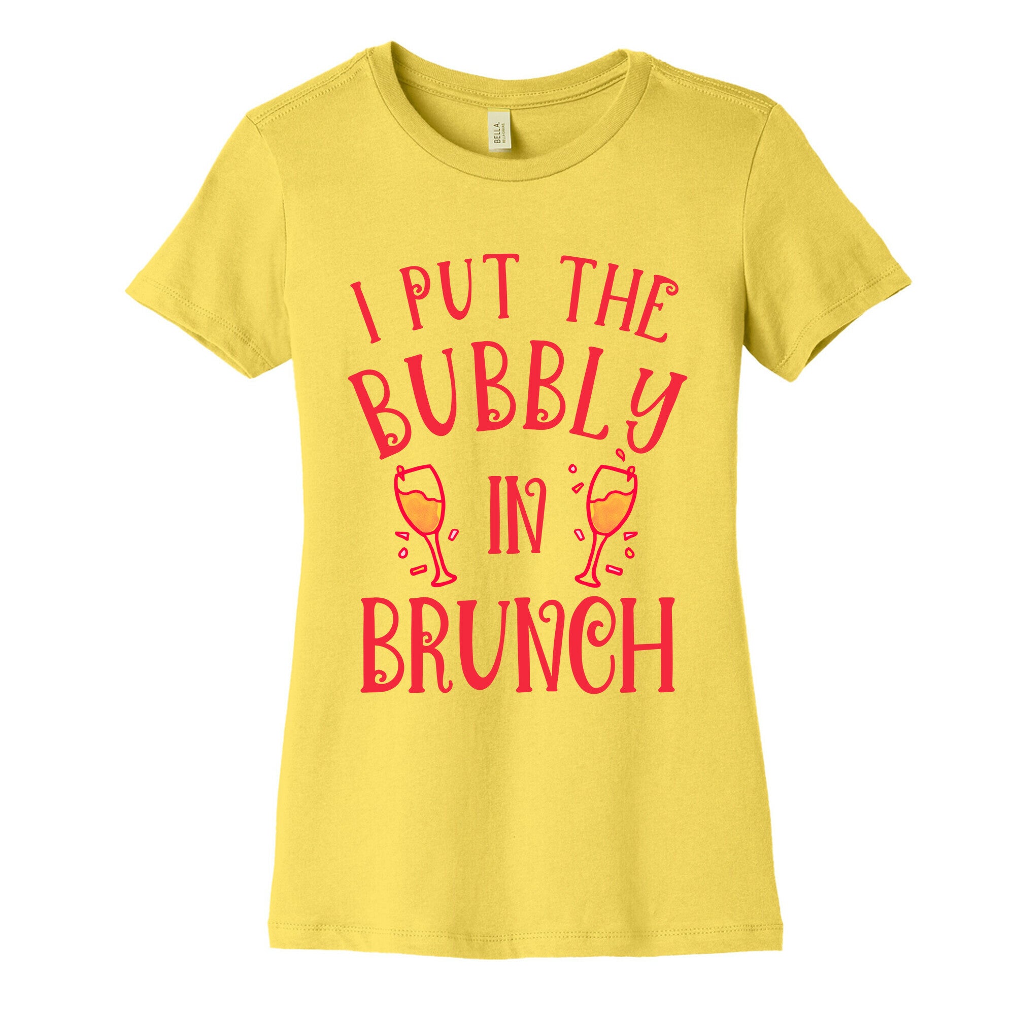 I Put The Bubbly In Brunch Women's Cotton Tee