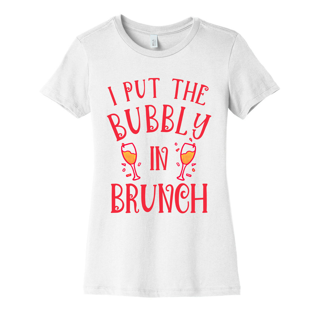 I Put The Bubbly In Brunch Women's Cotton Tee