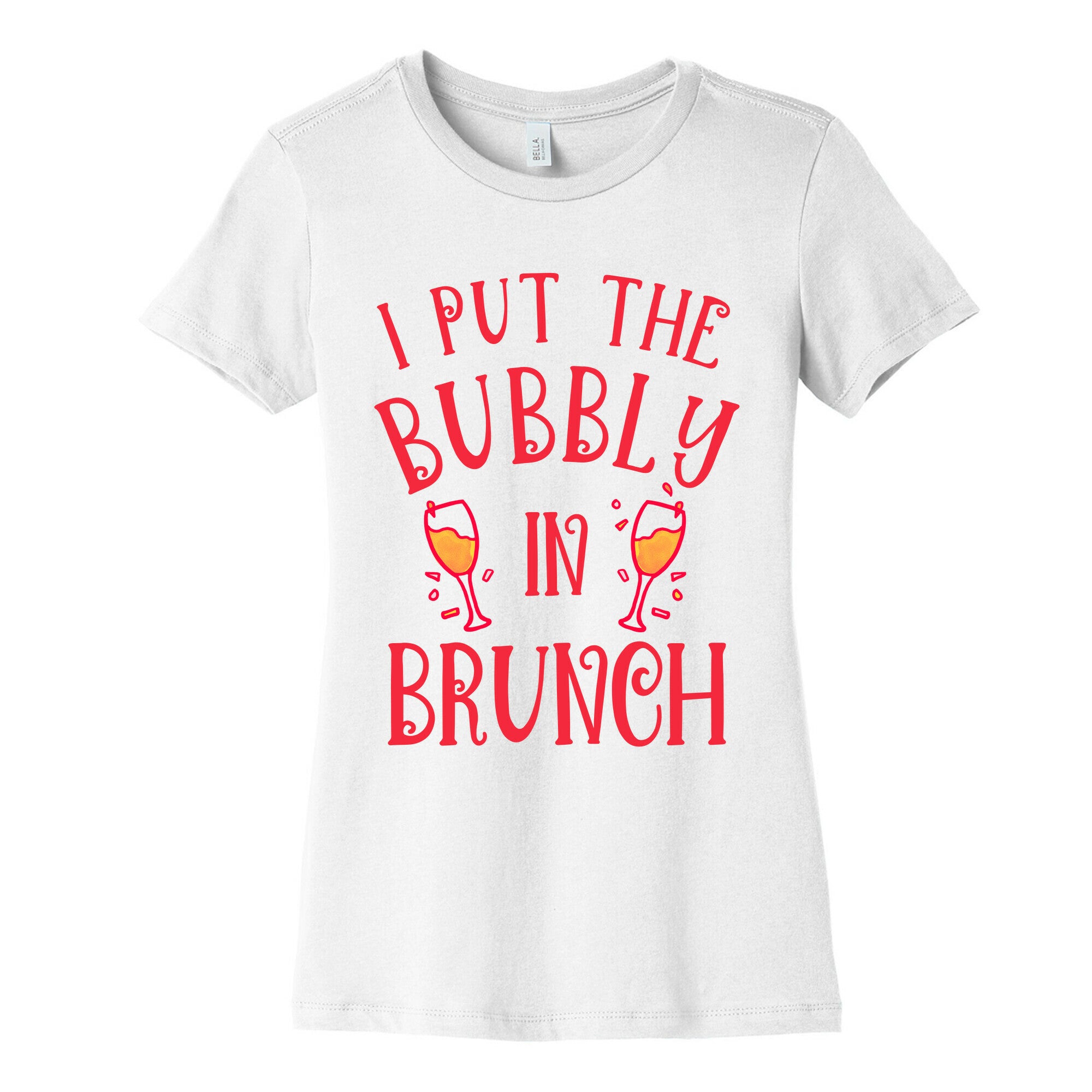I Put The Bubbly In Brunch Women's Cotton Tee
