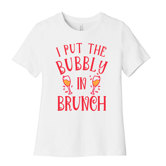 I Put The Bubbly In Brunch Women's Cotton Tee