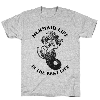 Mermaid Life Is The Best Life T-Shirt
