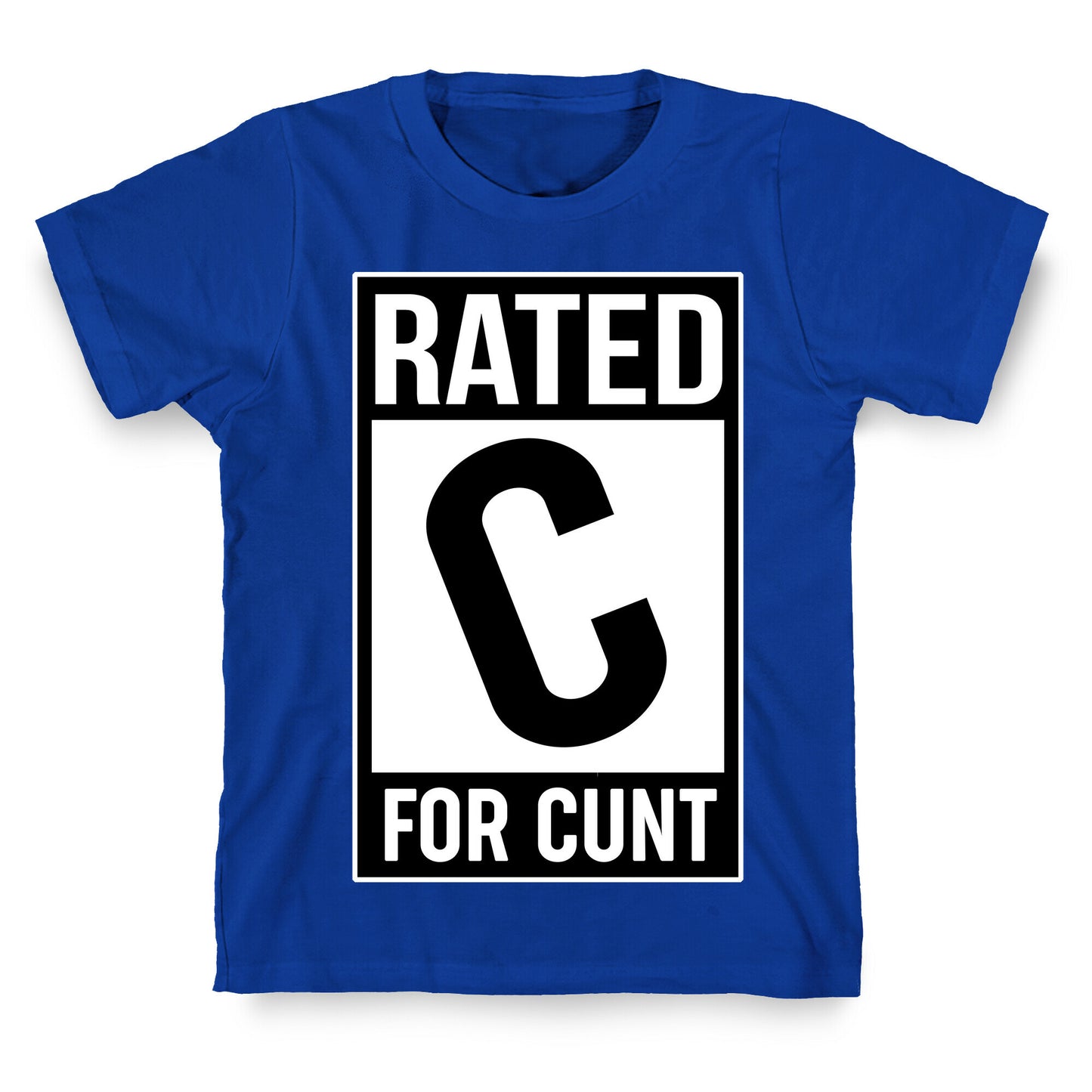 Rated C for Cunt T-Shirt