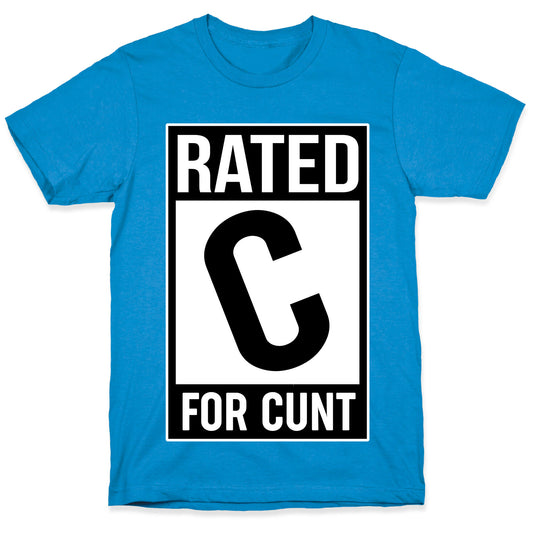 Rated C for Cunt T-Shirt