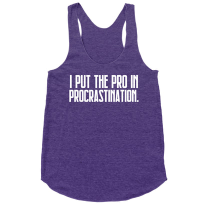 I Put The Pro In Procrastination. Racerback Tank