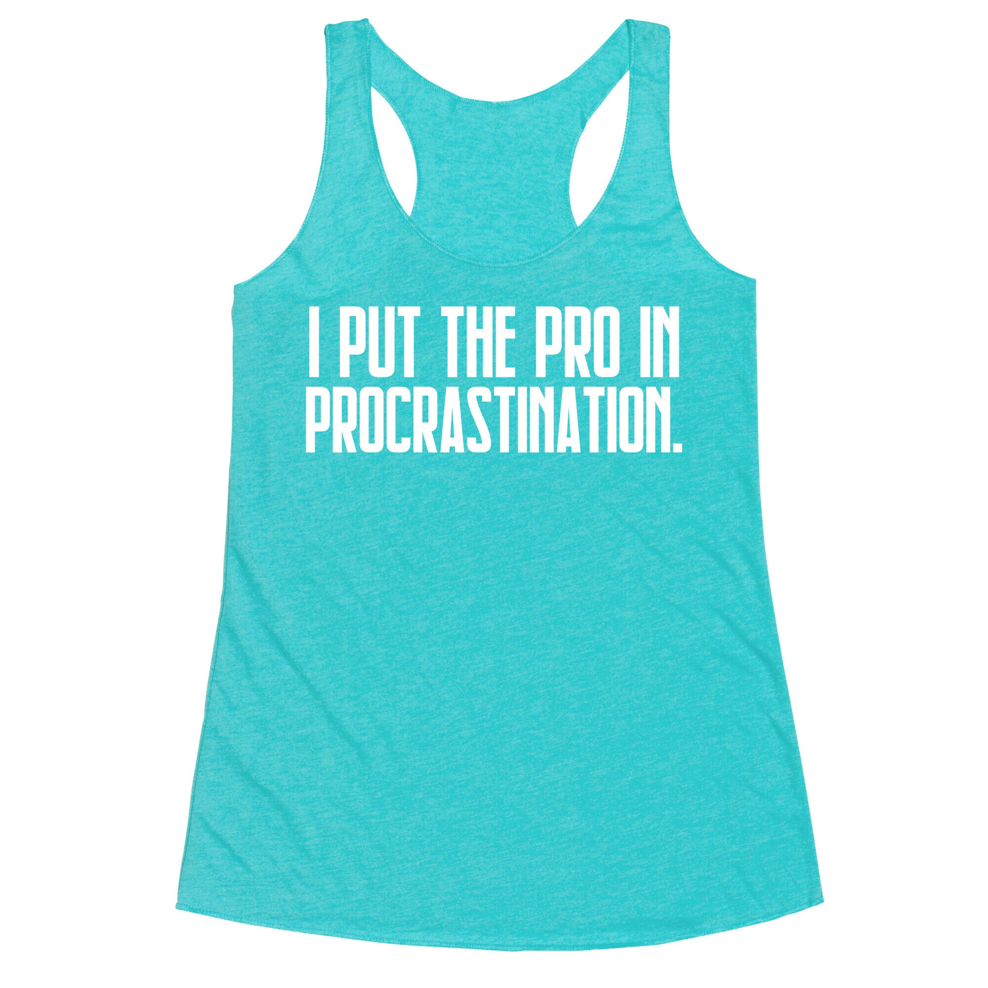 I Put The Pro In Procrastination. Racerback Tank