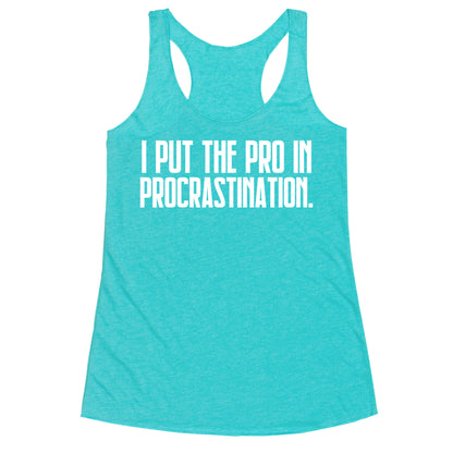 I Put The Pro In Procrastination. Racerback Tank