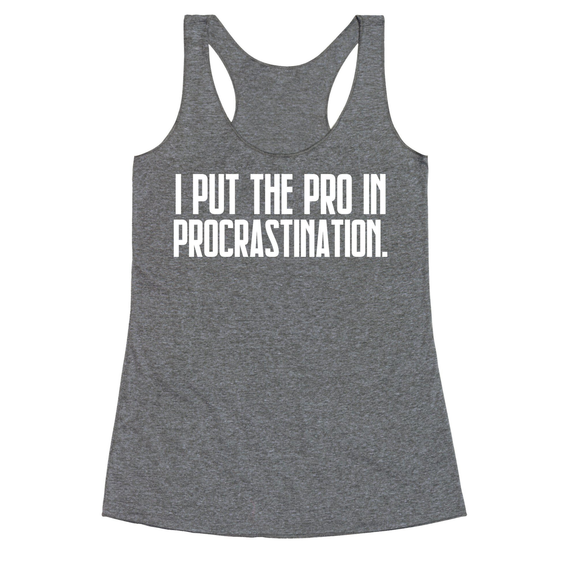 I Put The Pro In Procrastination. Racerback Tank
