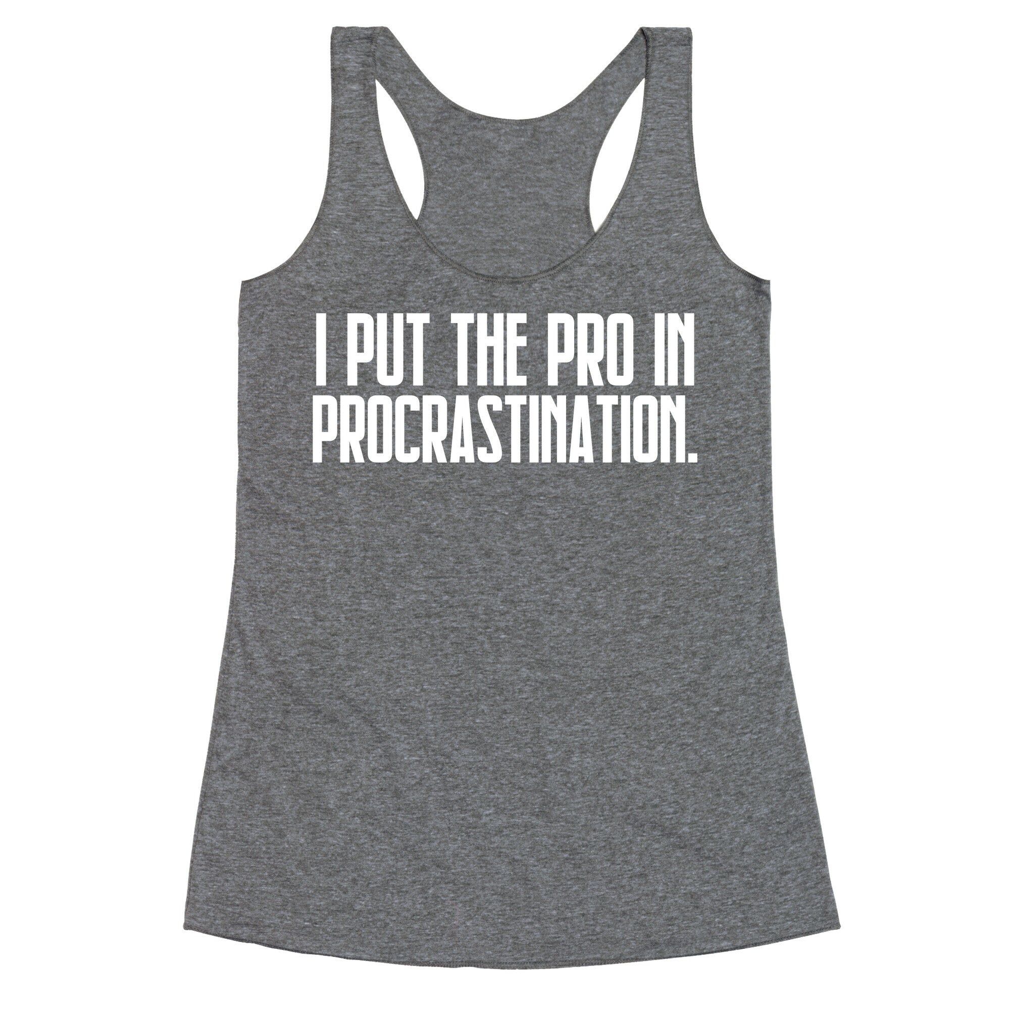 I Put The Pro In Procrastination. Racerback Tank