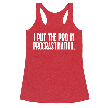 I Put The Pro In Procrastination. Racerback Tank