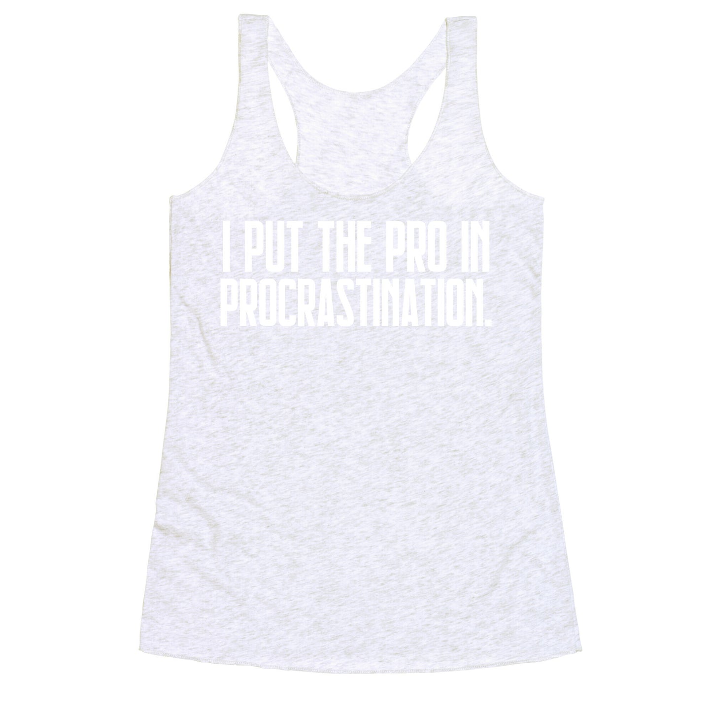I Put The Pro In Procrastination. Racerback Tank